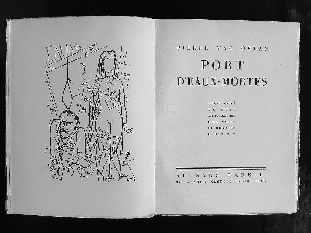 Port d’eaux mortes is an original modern rare book written by Pierre Mac Orlan (Péronne, 1882 - Saint-Cyr-sur-Morin, 1970) and illustrated by George Grosz (Berlin, 1823 - 1959, Berlin) in 1926.

Original Edition.

Published by Erich Reiss Verlag,