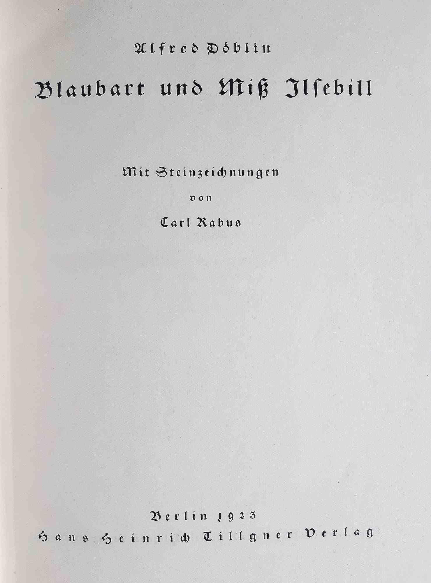Blaubart und Miss Ilsebill is an original Rare Book illustrated by Carl Johann Rabus (May 30, 1898 – July 28, 1983) and written by Alfred Döblin (Stettin, 10 August 1878 - Emmendingen, 26 June 1957) in 1923.

Original First Edition.

Published by