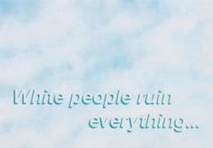 Untitled (White people ruin everything...), Contemporary Painting On Paper, 2017