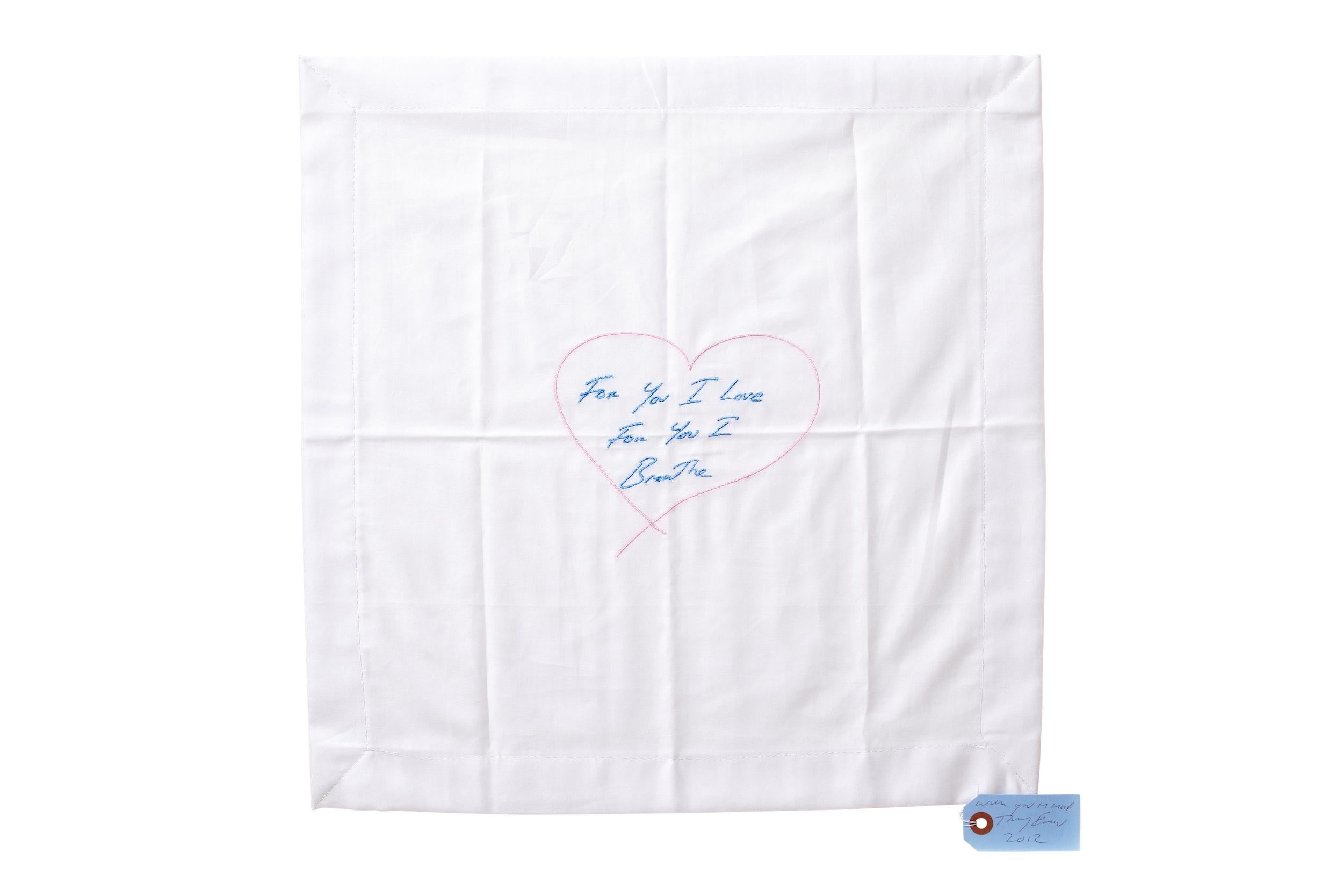 For You I Love, For You I Breathe, 2012
Tracey Emin 

Embroidery, on linen napkin
Signed, dated and dedicated ‘With you in mind’
on the accompanying swing tag as issued
The edition size is believed to be only 50
Multiple: 44 × 44 cm (17.3 × 17.3