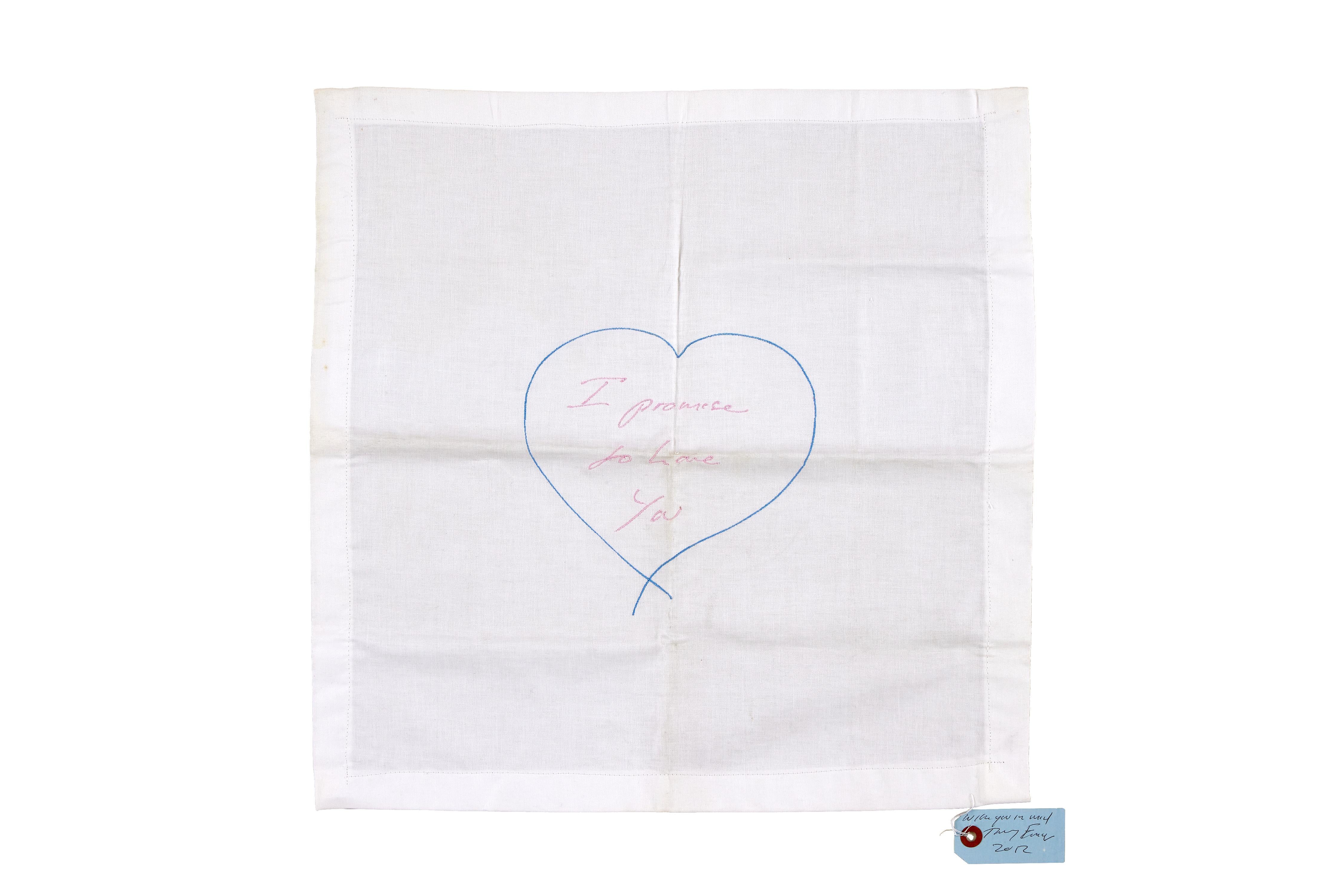 I Promise To Love You, 2012
Tracey Emin 

Embroidery, on linen napkin
Signed, dated and dedicated ‘With you in mind’
on the accompanying swing tag as issued
The edition size is believed to be only 50
Multiple: 41 × 41 cm (16.1 × 16.1 in)

This is