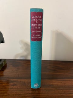 Across the River and into the Trees by Ernest Hemingway First English Edition