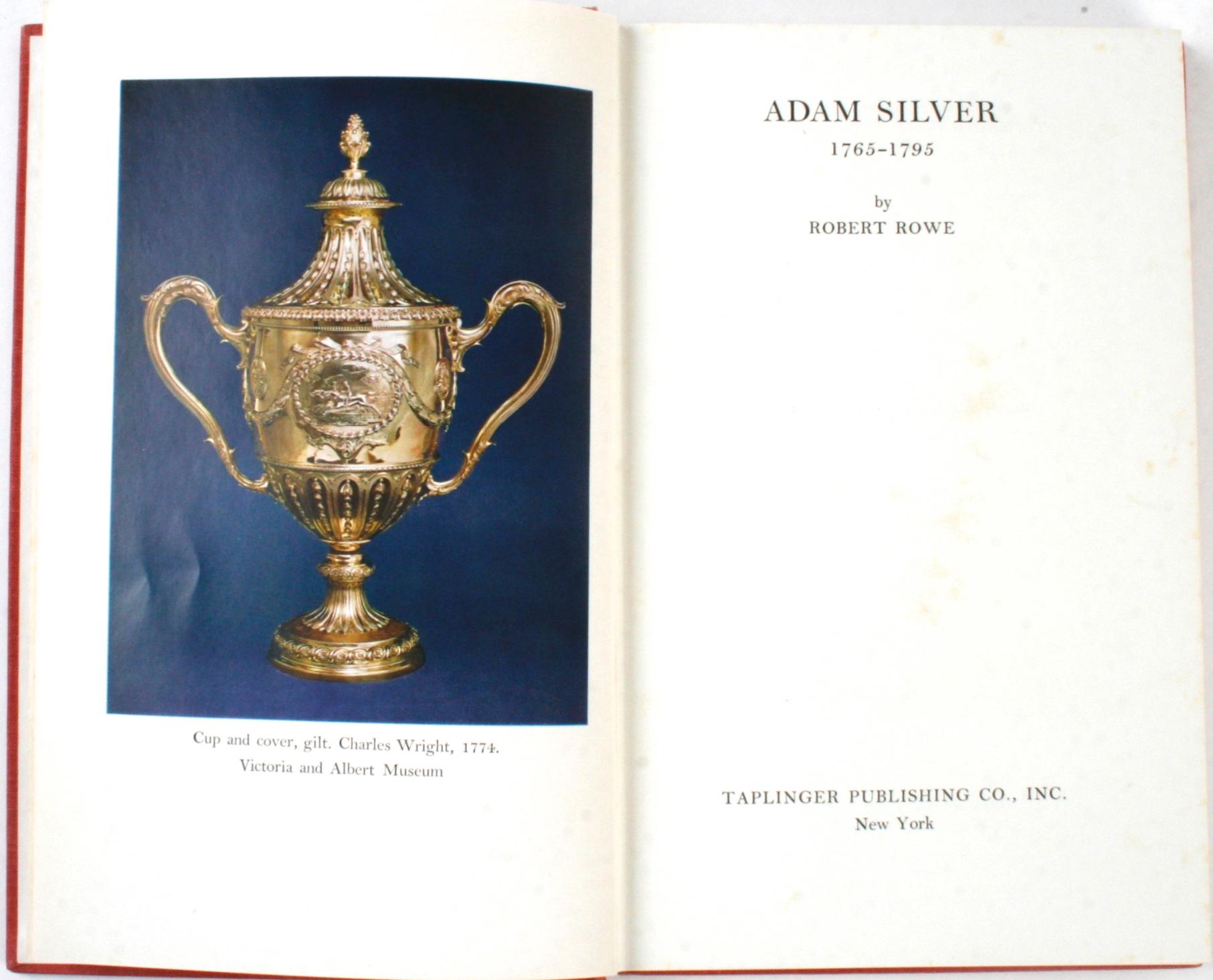 Adam Silver 1765-1795 by Robert Rowe. New York: Tapliger Publishing Co., Inc. 1965. First American edition hardcover with no dust jacket. 94 pages of text and additional pages with 96 plates. A book on the silver designed by the Scottish