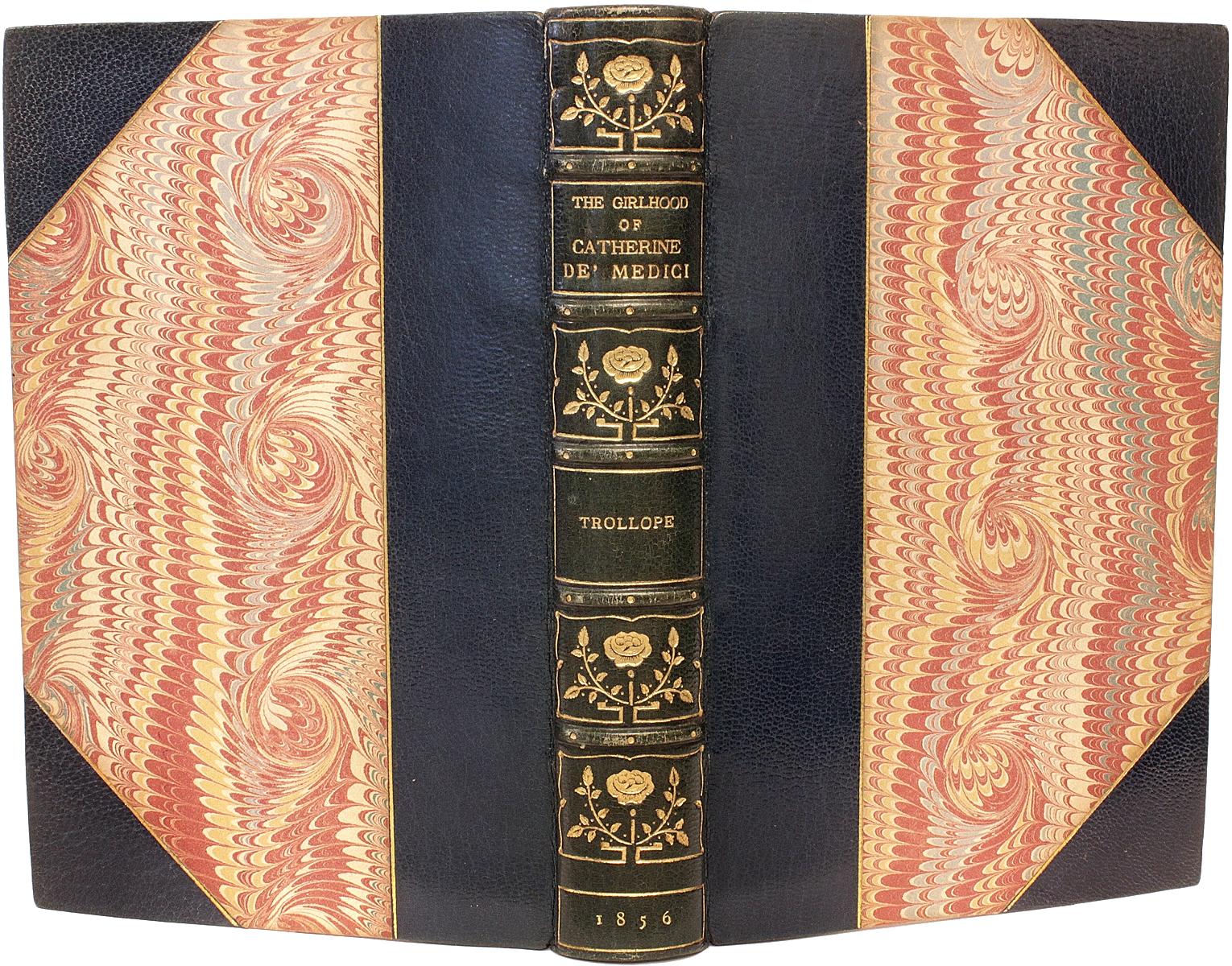 AUTHOR: TROLLOPE, T. Adolphus. 

TITLE: The Girlhood of Catherine De' Medici.

PUBLISHER: London: Chapman & Hall, 1856.

DESCRIPTION: FIRST EDITION. 1 vol., 8