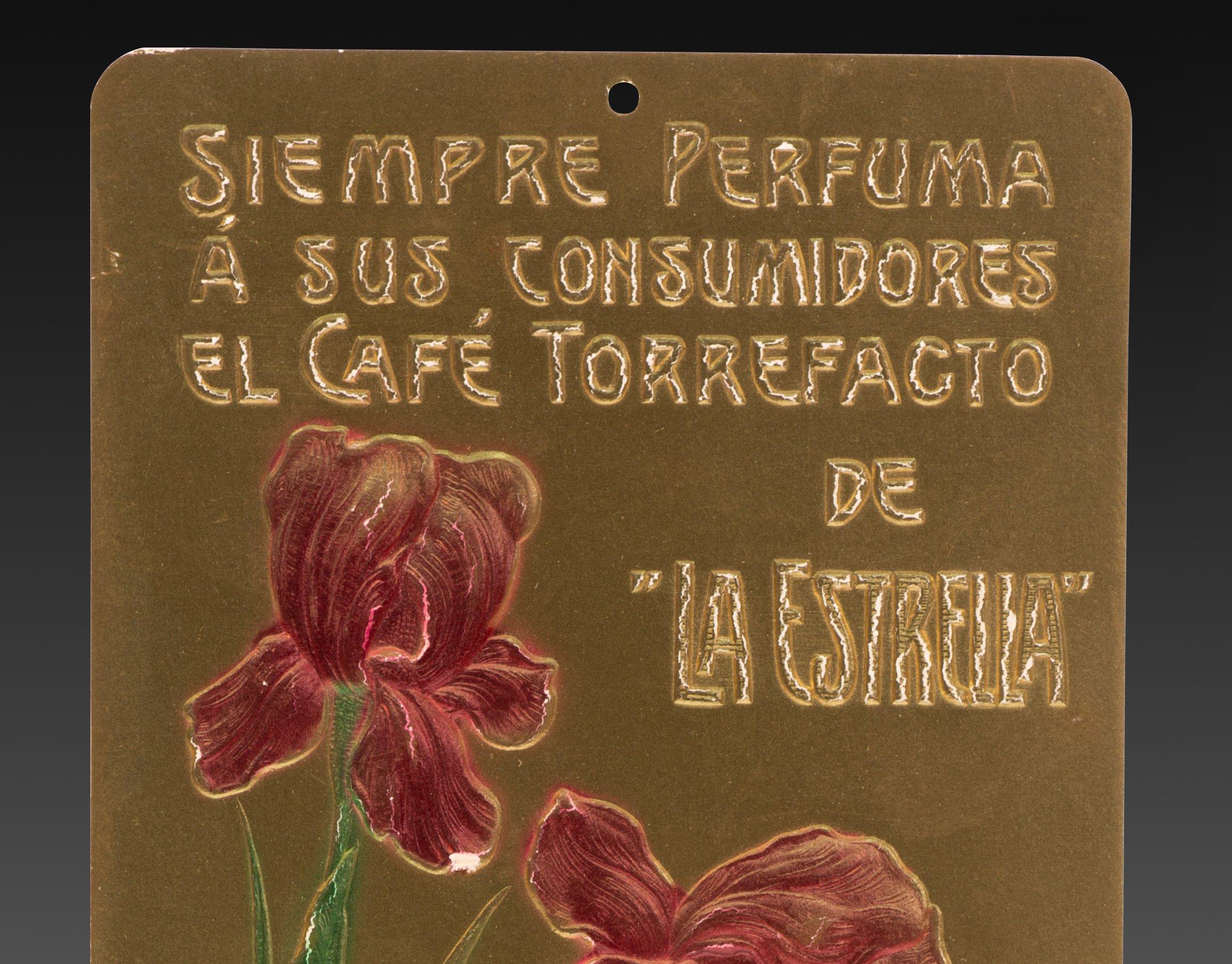 Advertising poster, La Estrella café. Cardboard. Spain, early 20th century. 
It has faults.
 Advertising poster for a well-known coffee brand, La Estrella, with a curious slogan relating to its aroma. La Estrella was founded in 1887 in Badajoz by