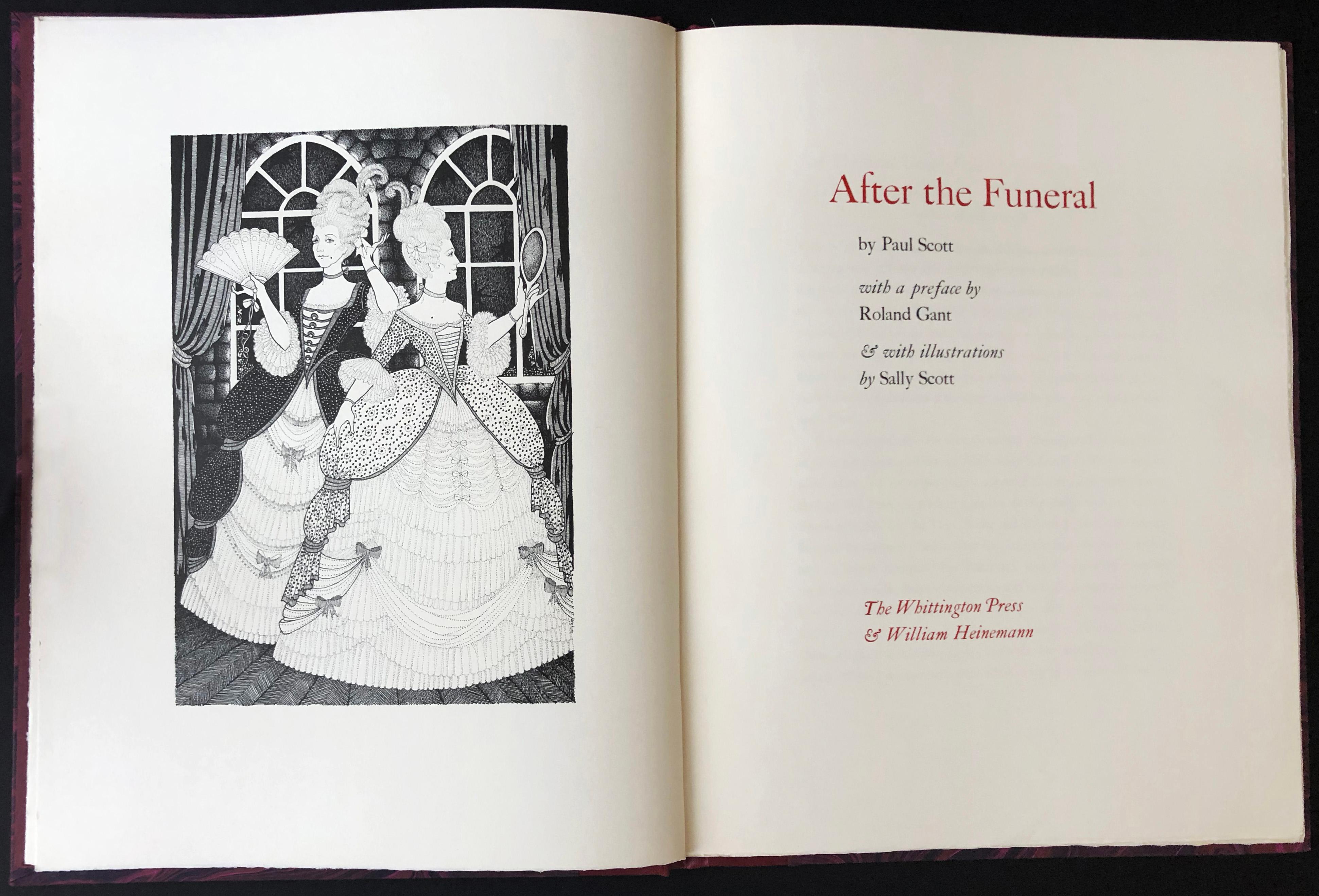 Paul Scott's After the Funeral, illustrated by Sally Scott, with an introduction by Roland Grant. 
Andoversford: Whittington Press & William Heinemann, 1979. Limited Edition. 
Royal 4to, 12 3/4 x 10 in. (320 x 250 mm), pp. xvi + 22 + vi. With 8