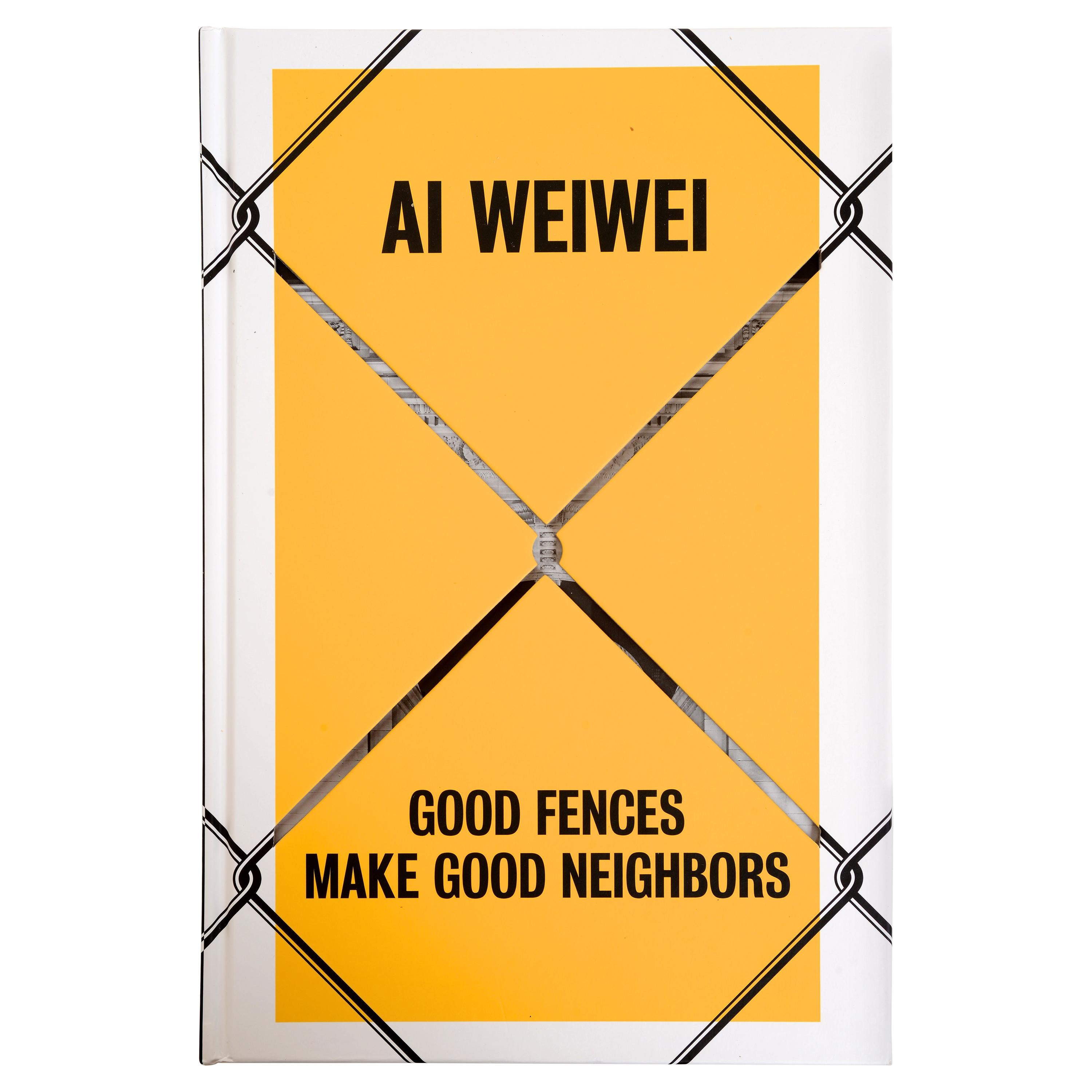 Ai Weiwei Good Fences Make Good Neighbors By Nicholas Baume, 1st Ed