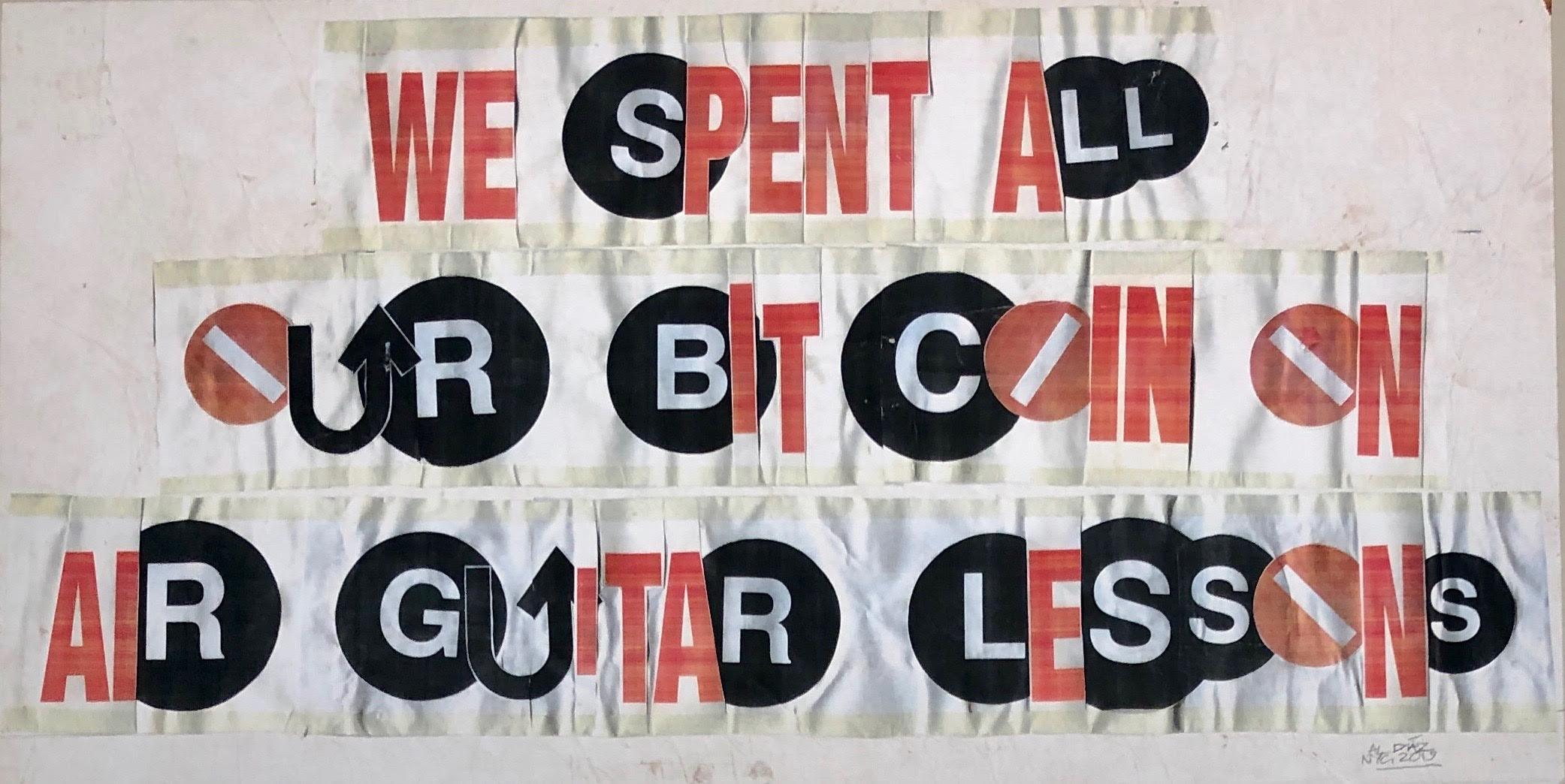 "We Spent All Our Bitcoin On Air Guitar Lessons" - Mixed Media Art by Al Diaz