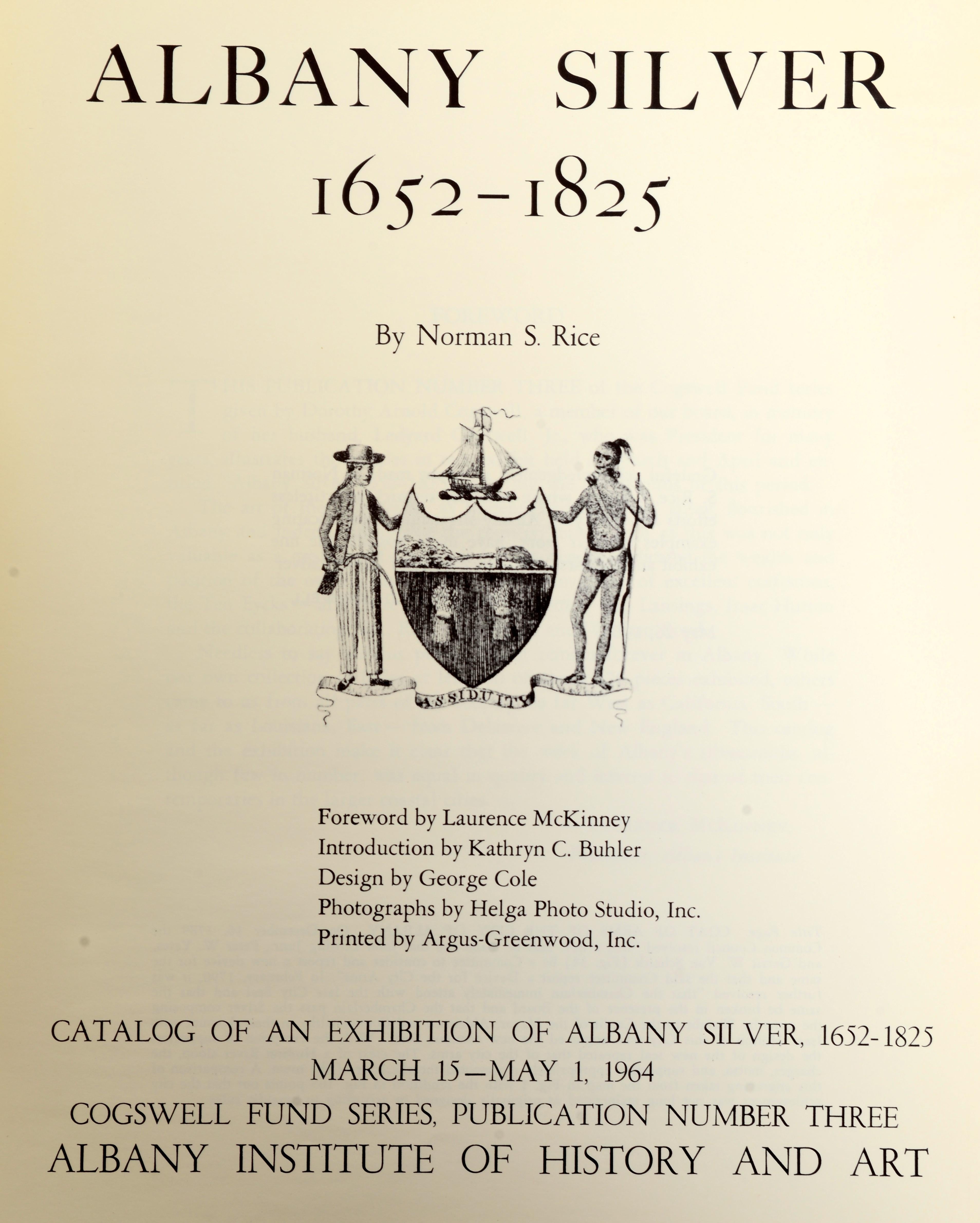 Albany Silver 1652-1825 by Norman Rice. Albany Institute of History and Art, Albany, NY, 1964. First Edition softcover. Limited to 1000 copies. The catalog of an exhibition at the Albany Institute of History and Art, Albany, New York, March 15 - May