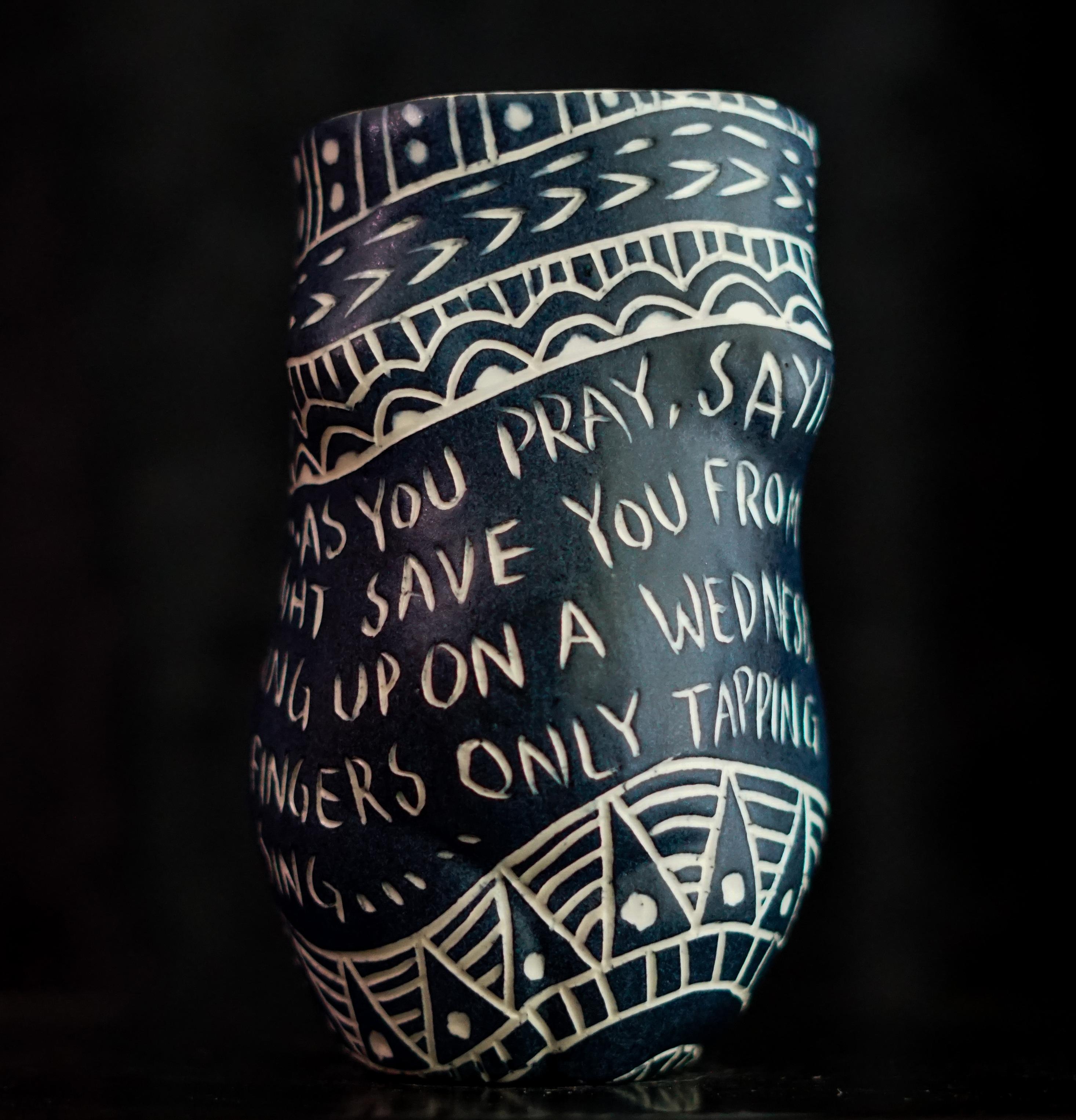“As You Pray...” Porcelain cup with sgraffito detailing