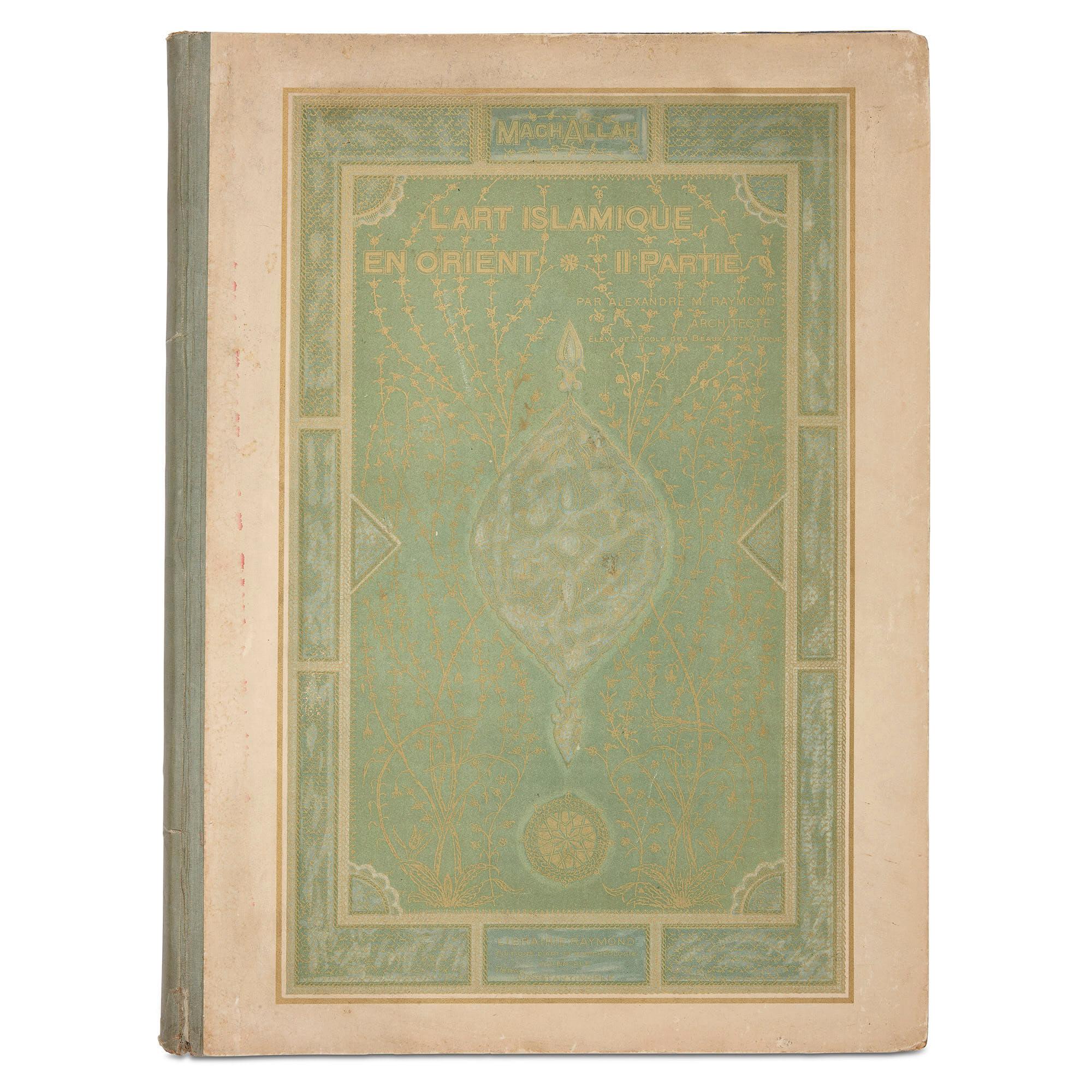 Alexandre M. Raymond, I'art Islamique en Orient, deuxième partie.
French, 1924.
Measures: height 49cm, width 37cm, depth 2cm.

This important book is the second volume of French architect Alexandre Raymond’s 1924 treatise on Islamic architecture