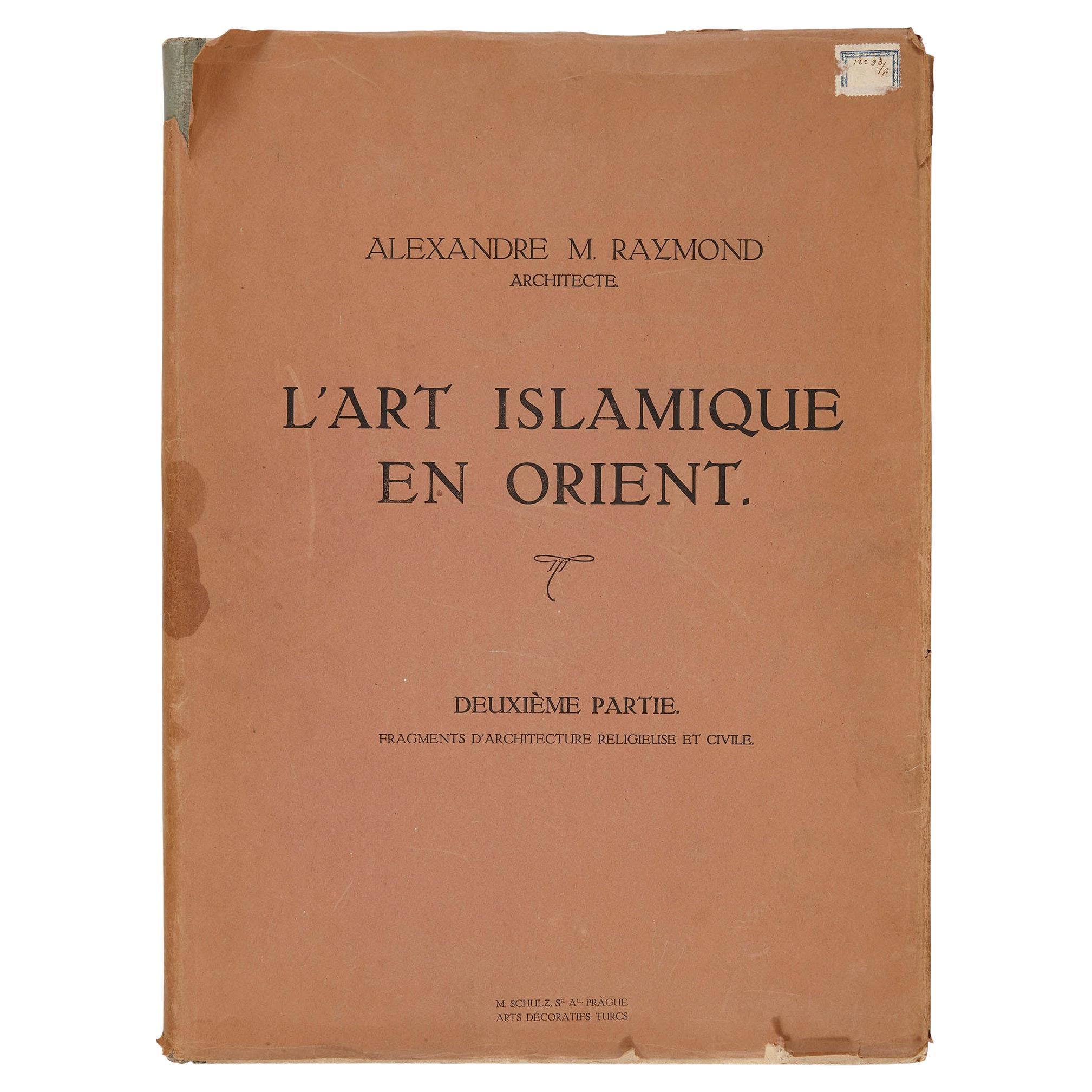 Alexandre M.Raymond, I'art Islamique En Orient, Deuxième Partie For Sale