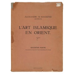 Antique Alexandre M.Raymond, I'art Islamique En Orient, Deuxième Partie