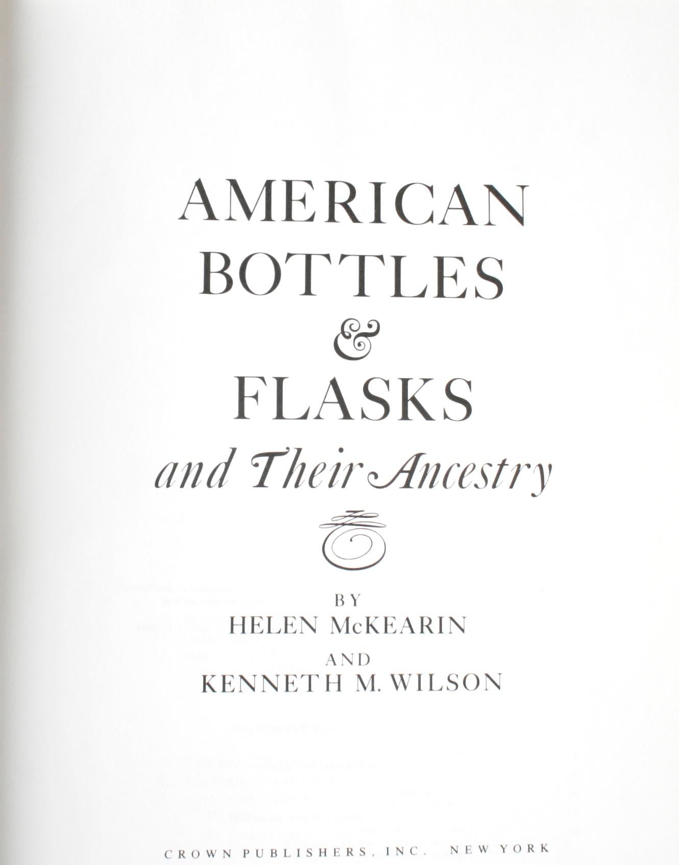 American Bottles & Flasks and Their Ancestry by Helen McKearin and Kenneth M. Wilson. Crown Publishers Inc., New York, 1978. 1st Ed hardcover with dust jacket. Helen McKearin, co-author with her father, George S. McKearin, of the monumental and