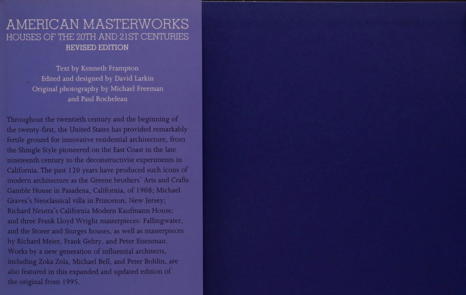 American Masterworks, Houses of the 20th and 21st Centuries by Kenneth Frampton and David Larkin. Printed in 2008 by Rizzoli of New York. Hardcover with dust jacket, 383 pages.
 