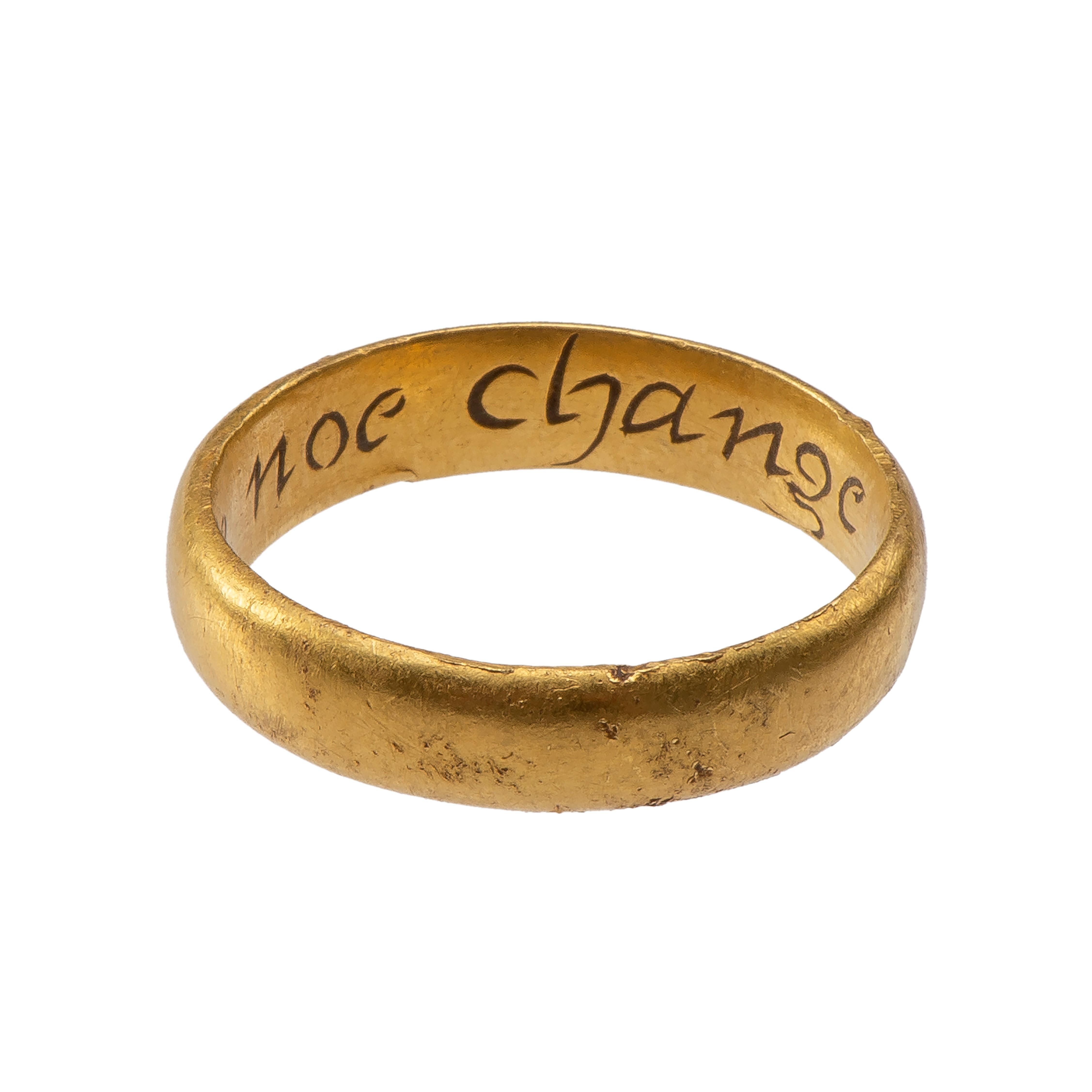 Posy Ring “Till deathe noe change”
England, late 17th-early 18th century
Gold
Weight 5.8 gr; Circumference 56.45 mm; US size 7 3/4; UK size P 1/2

The interior of this posy ring bears the engraved inscription “Till deathe noe change” in italic
