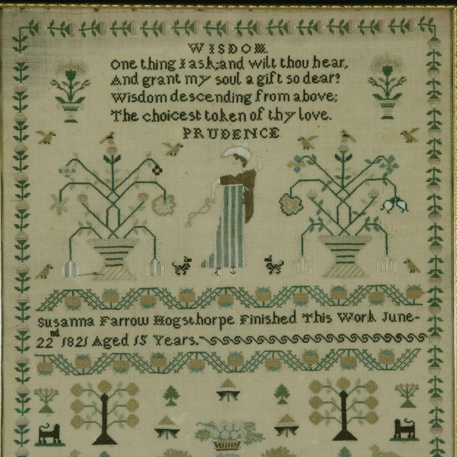 Antique Sampler, 1821, by Susanna Farrow. The sampler is worked in silk on a linen ground, mainly in cross stitch. Meandering strawberry border. Colours green, copper, gold, silver, dark brown and blue. Verse entitled 'WISDOM' reads, 'One thing I