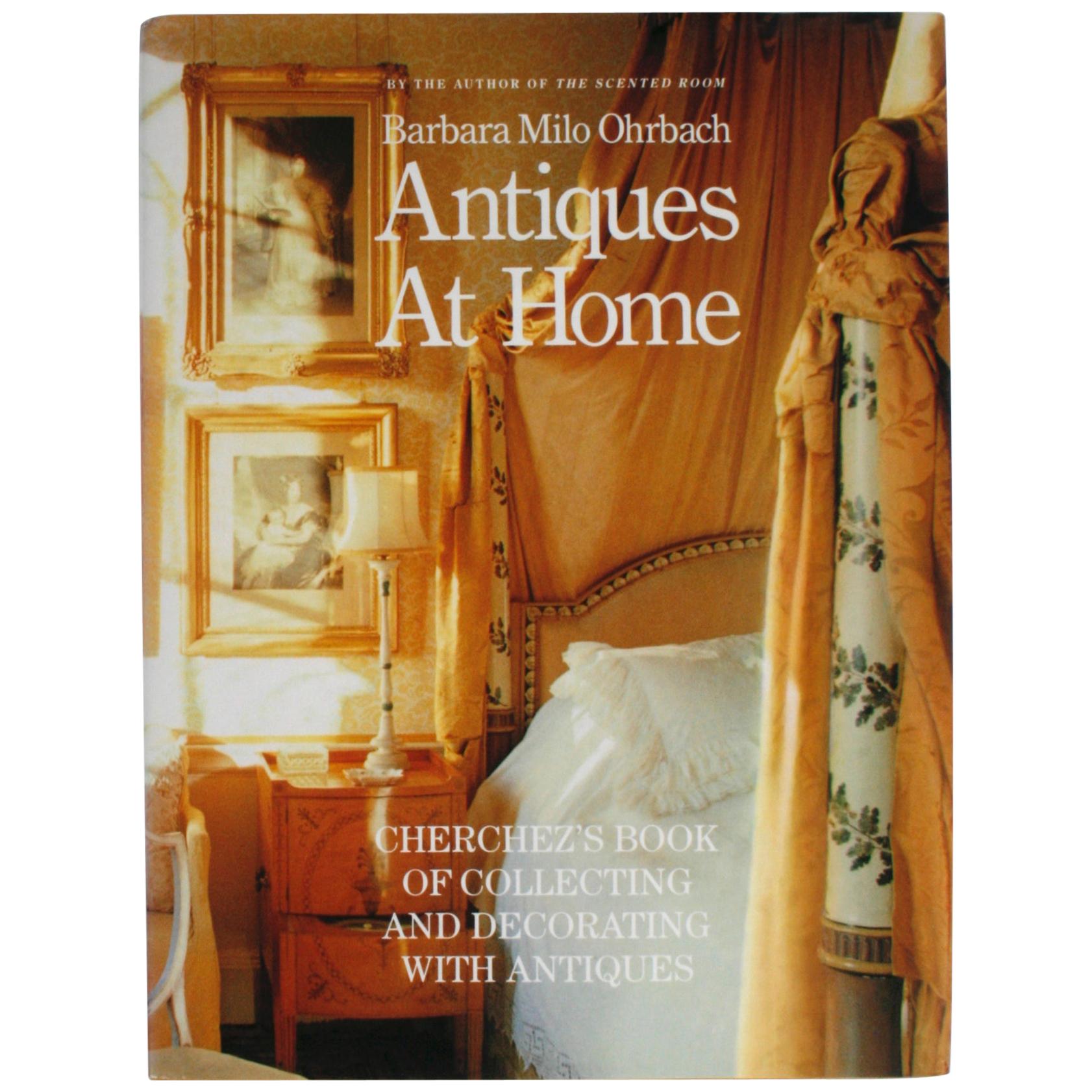 Antiques At Home by Barbara Milo Ohrbach, Stated First Edition For Sale