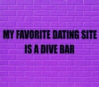 My Favorite Dating Site is a Dive Bar