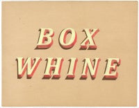 Box Whine (Serifs for R. Cottingham)