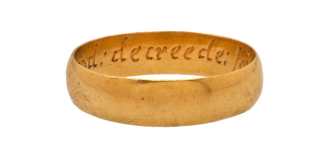 Circumference 62 mm.; weight 4.5 gr.; US size 10; UK size T 1/2
 
Because the inscriptions or mottoes are known as posies, from poesie, French for poem, such bands are called posy rings. The often-rhymed mottos of many of these rings express