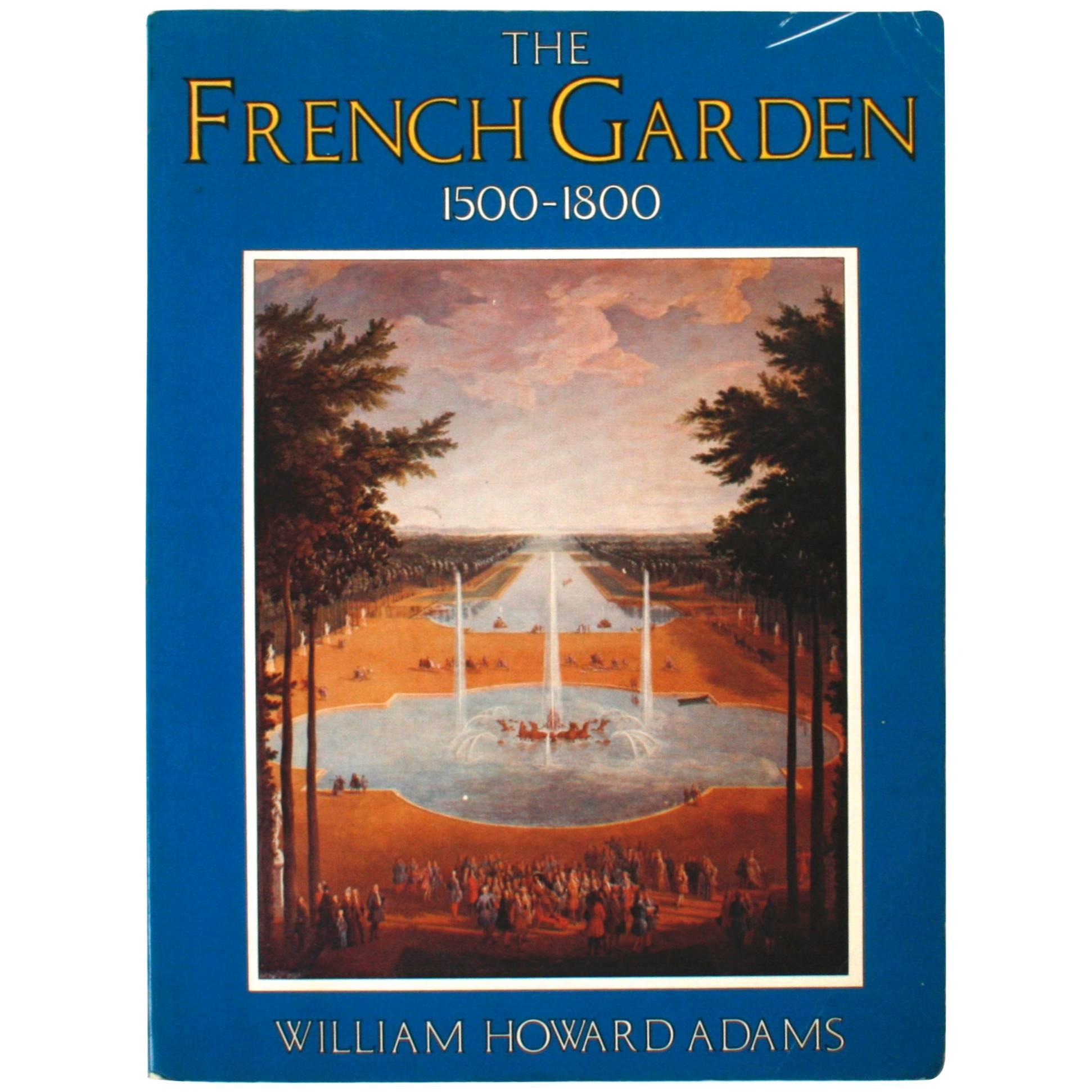 The French Garden 1500-1800 by William Howard Adams, 1st Ed