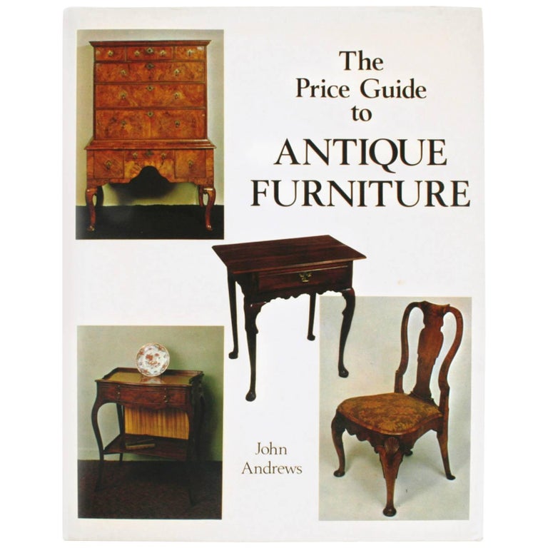 The Guide To Antique Furniture Book By John Andrews At 1stdibs The Guide To Antique Furniture Book By John Andrews For