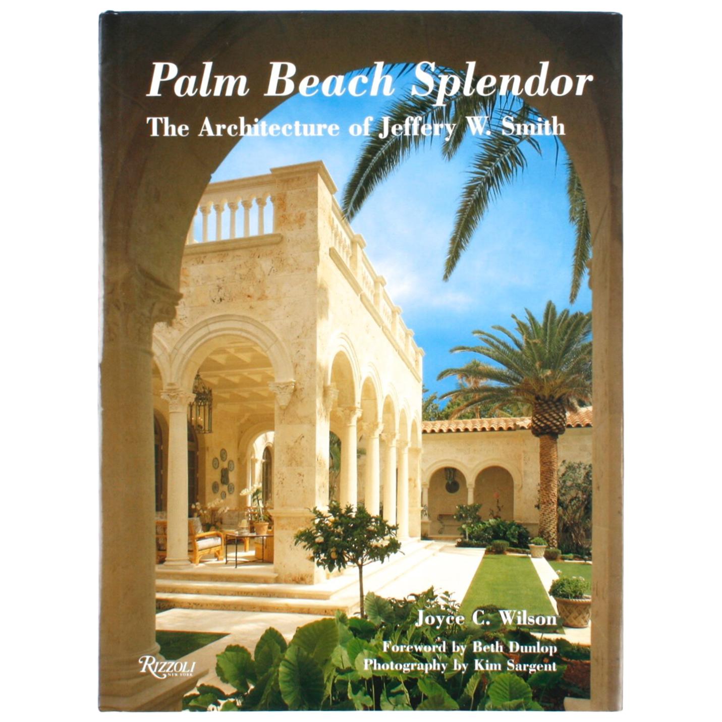 “Palm Beach Splendor, The Architecture of Jeffrey W. Smith” Signed First Edition