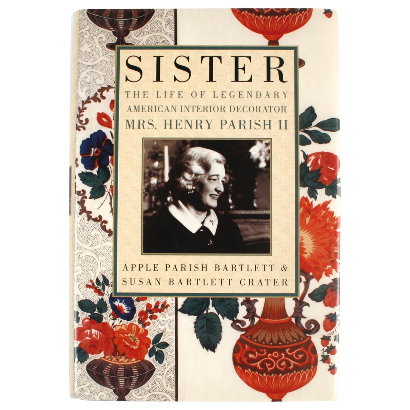 Sister: The Life of Legendary Interior Decorator Mrs. Henry Parish II