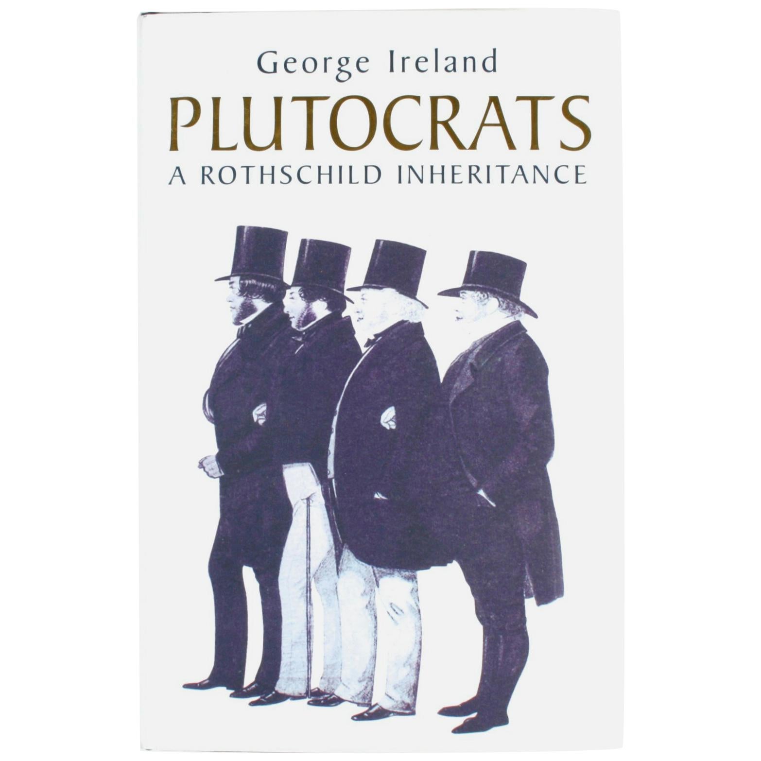 Plutocrats A Rothschild Inheritance by George Ireland, Signed 1st Ed 