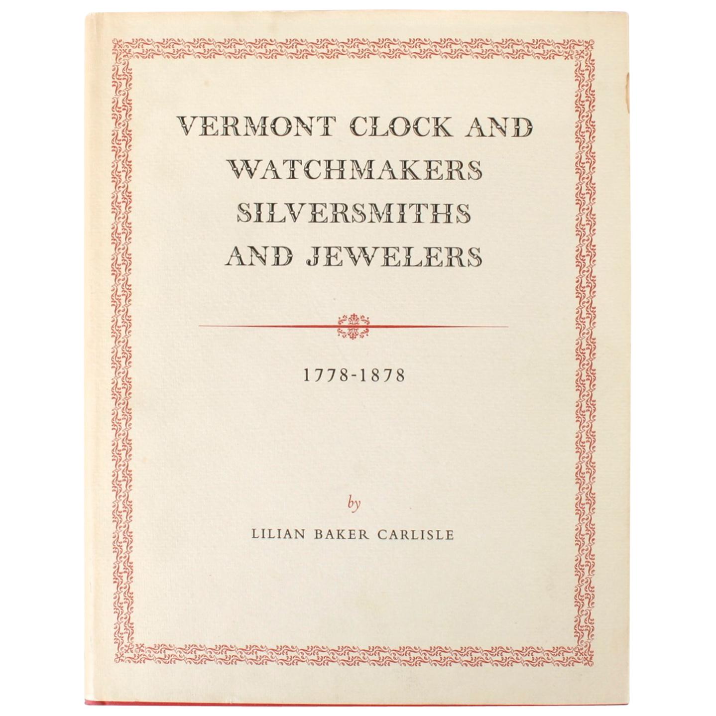 Vermont Clock & Watchmakers, Silversmiths, & Jewelers, 1778-1878, Signed Ltd Ed