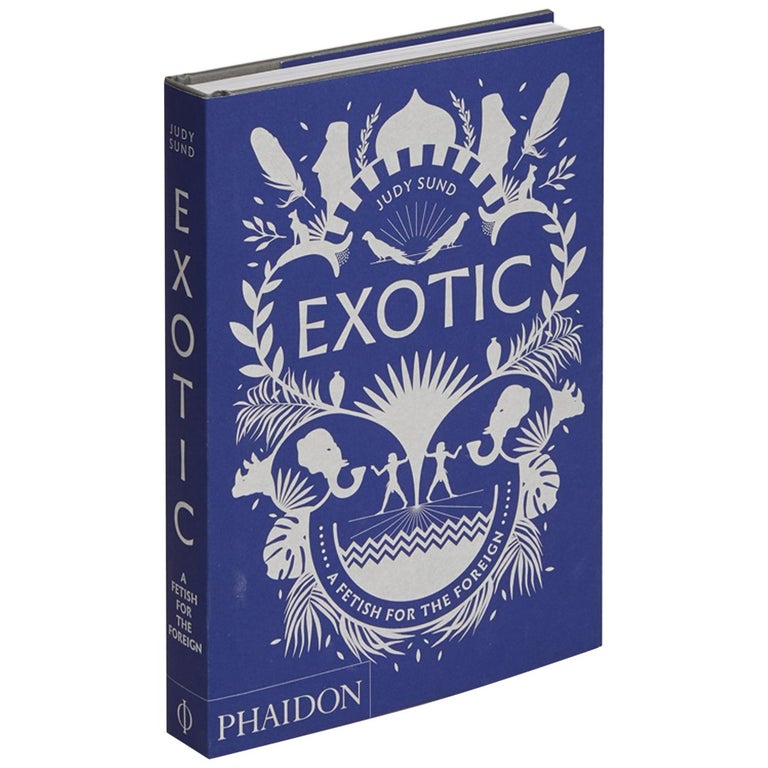 <i>Exotic: A Fetish for the Foreign</i>, by Judy Sund, 2019, offered by Phaidon