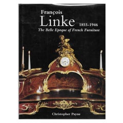 Francois Linke 1855-1946, the Belle Epoque of French Furniture by C Payne 'Book'