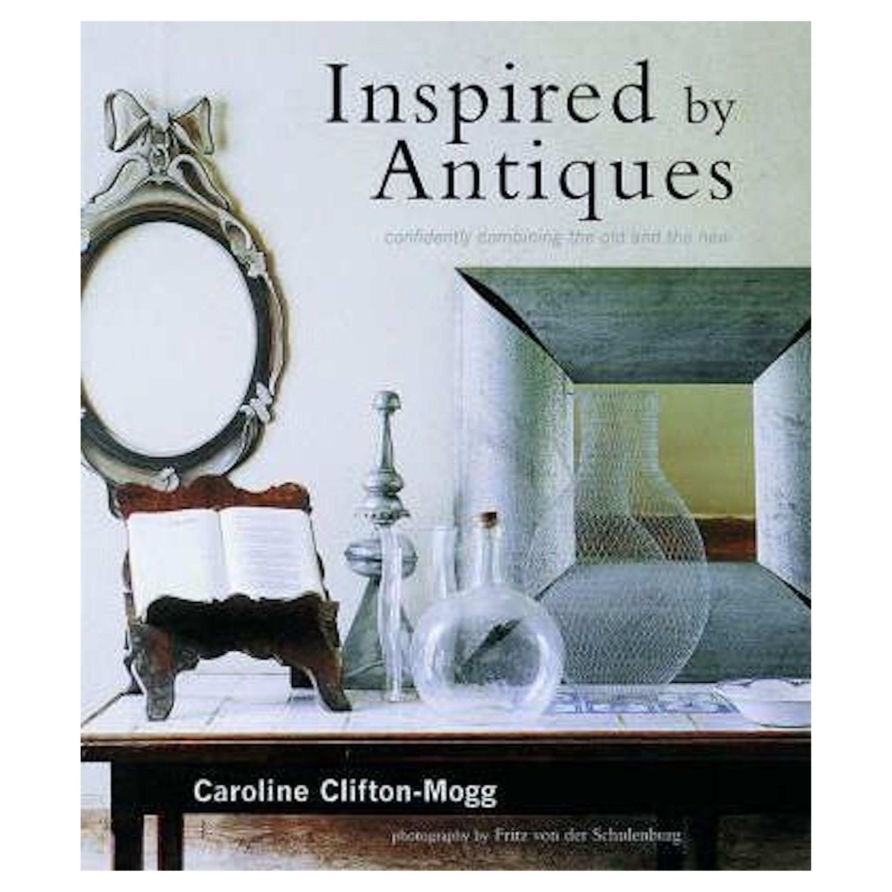 Inspired by Antiques Caroline Clifton-Mogg & Fritz Von der Schulenburg For Sale