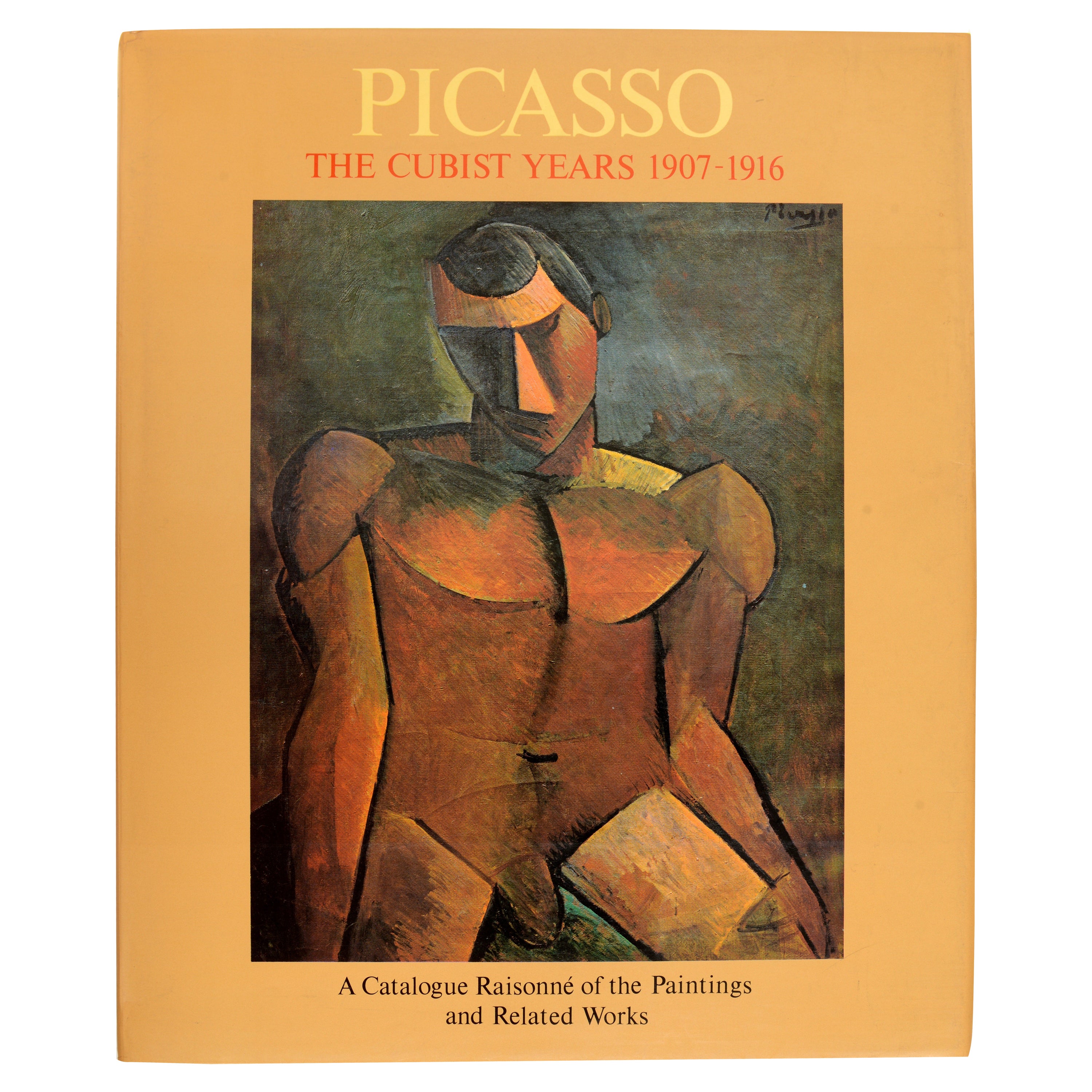 Picasso, Les années cubistes, 1907-1916 Catalogue Raisonne, peintures et œuvres connexes