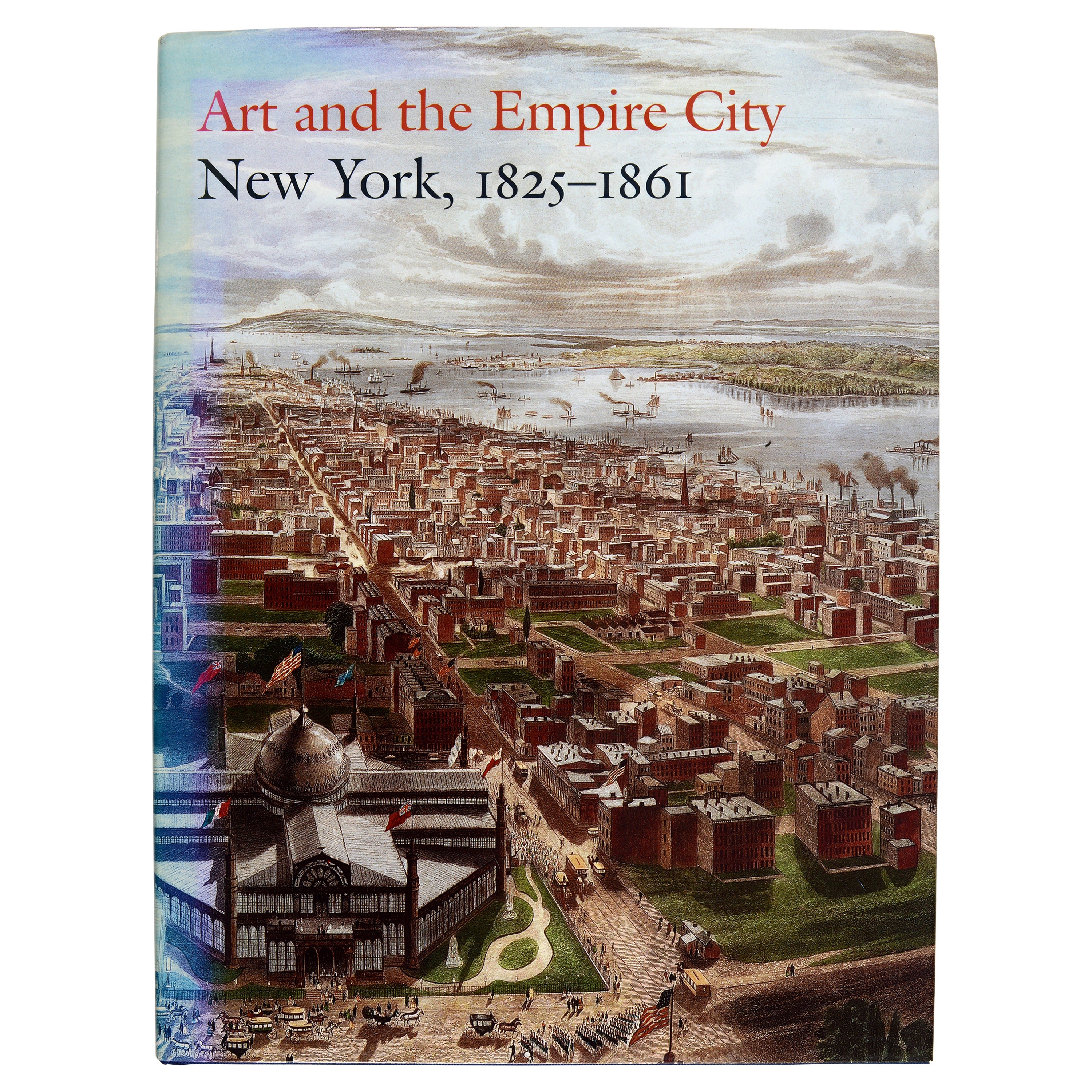 Art and the Empire City New York, 1825-1861, by Dell Upton, 1st Ed