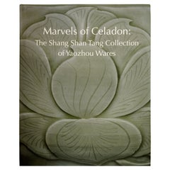 Marvels of Celadon The Shang Shan Tang Collection of Yaozhou Wares, 1st Ed