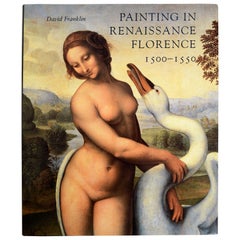 Painting in Renaissance Florence, 1500-1550, by Dr. David Franklin 1st Ed