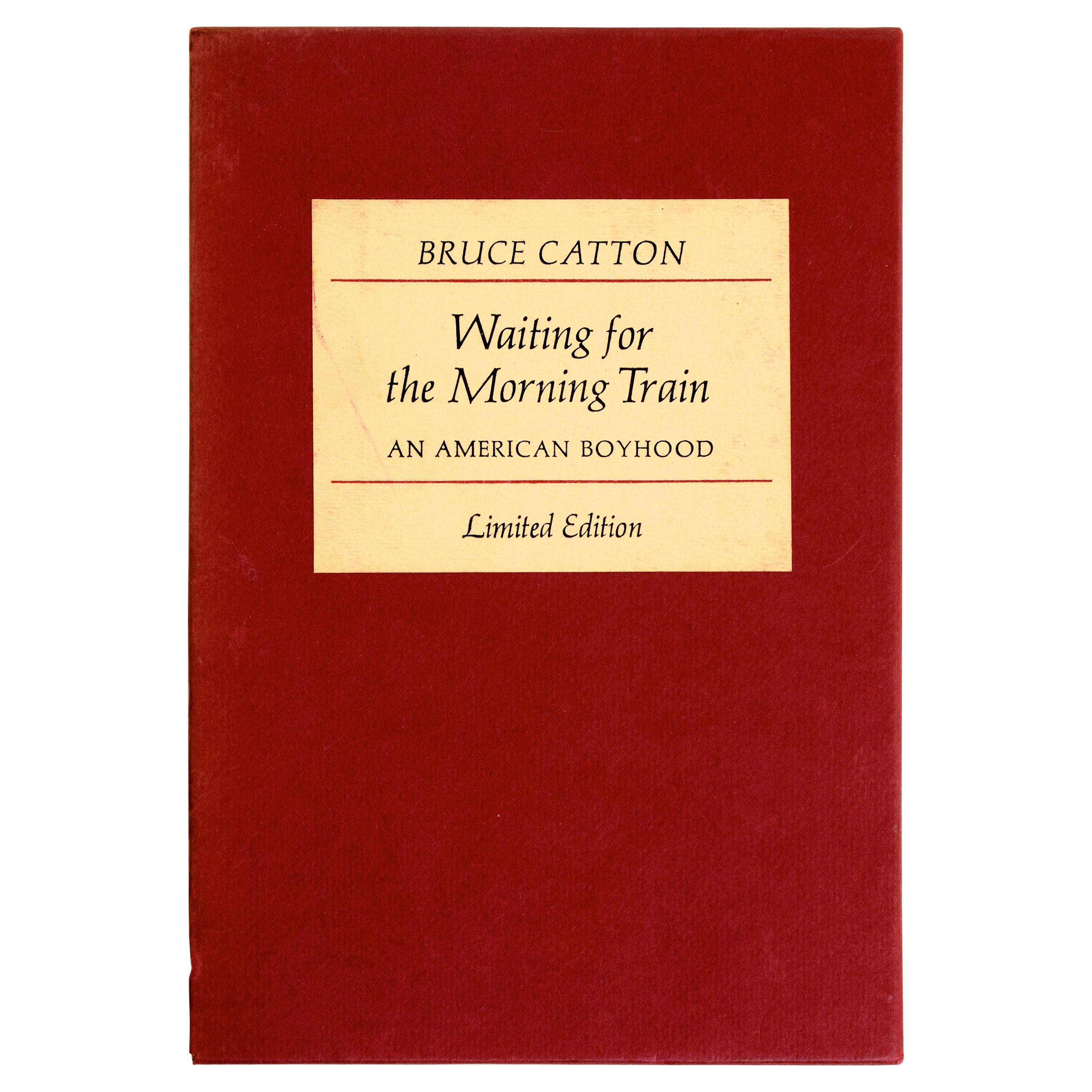 Waiting For The Morning Train : An American Boyhood par Bruce Catton, signé Ltd 