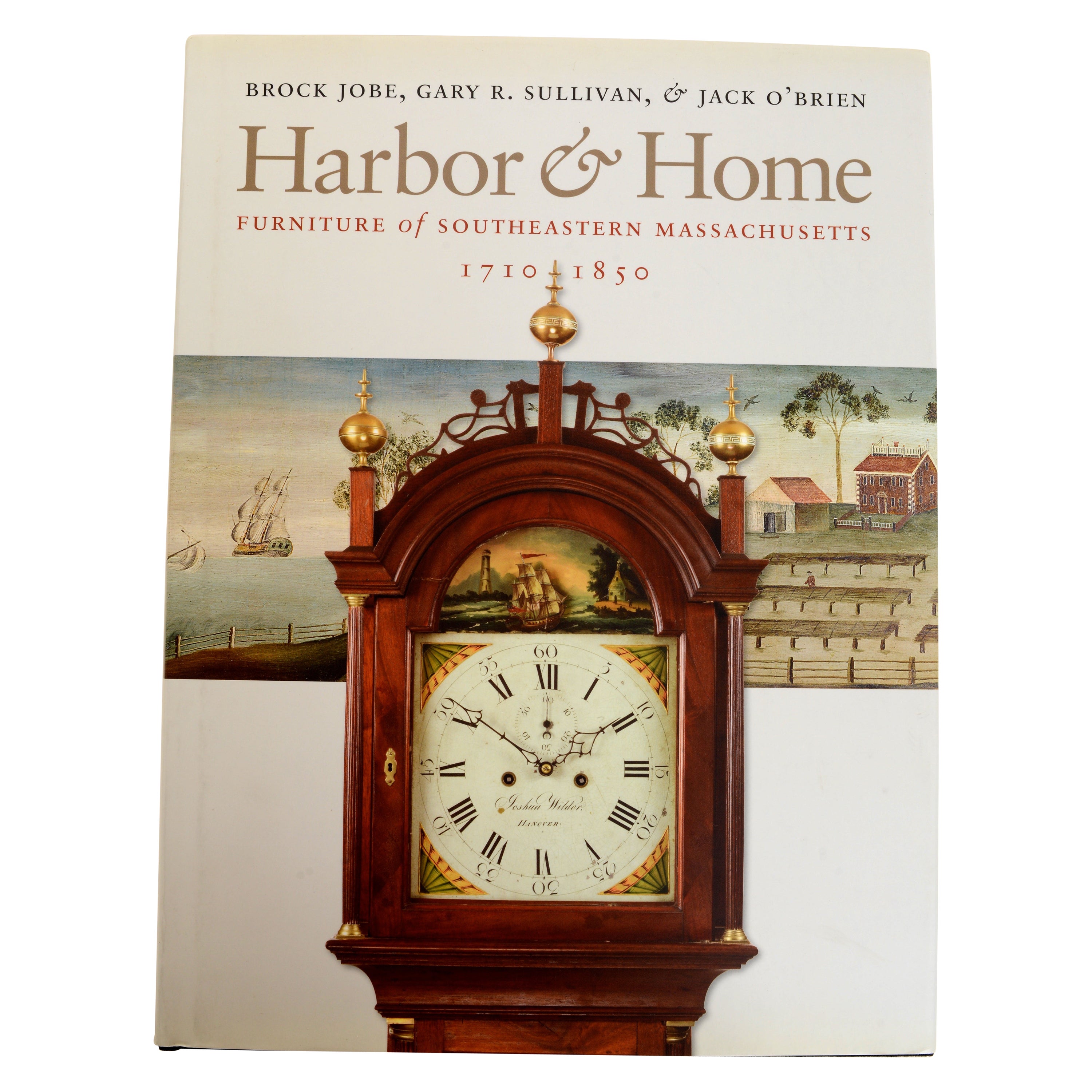 Harbor &amp; Home: Furniture of Southeastern Massachusetts, 1710-1850 von Brock Jobe