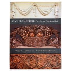 Antique Samuel McIntire: Carving an American Style by Dean T. Lahikainen, 1st Ed