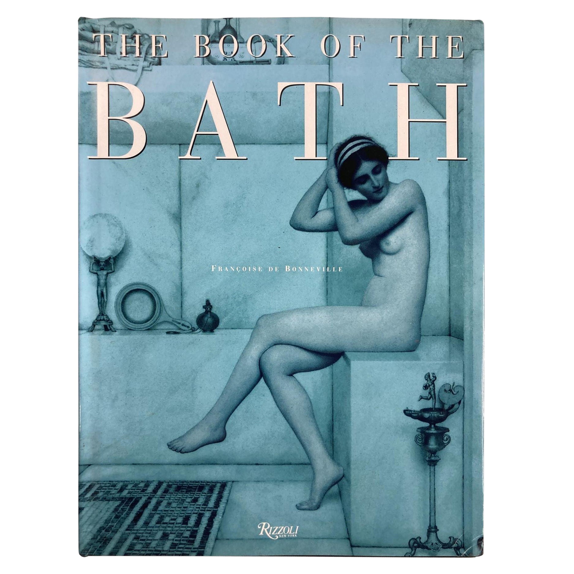 The Book of the Bath Hardcover 1998 by Francoise De Bonneville For Sale
