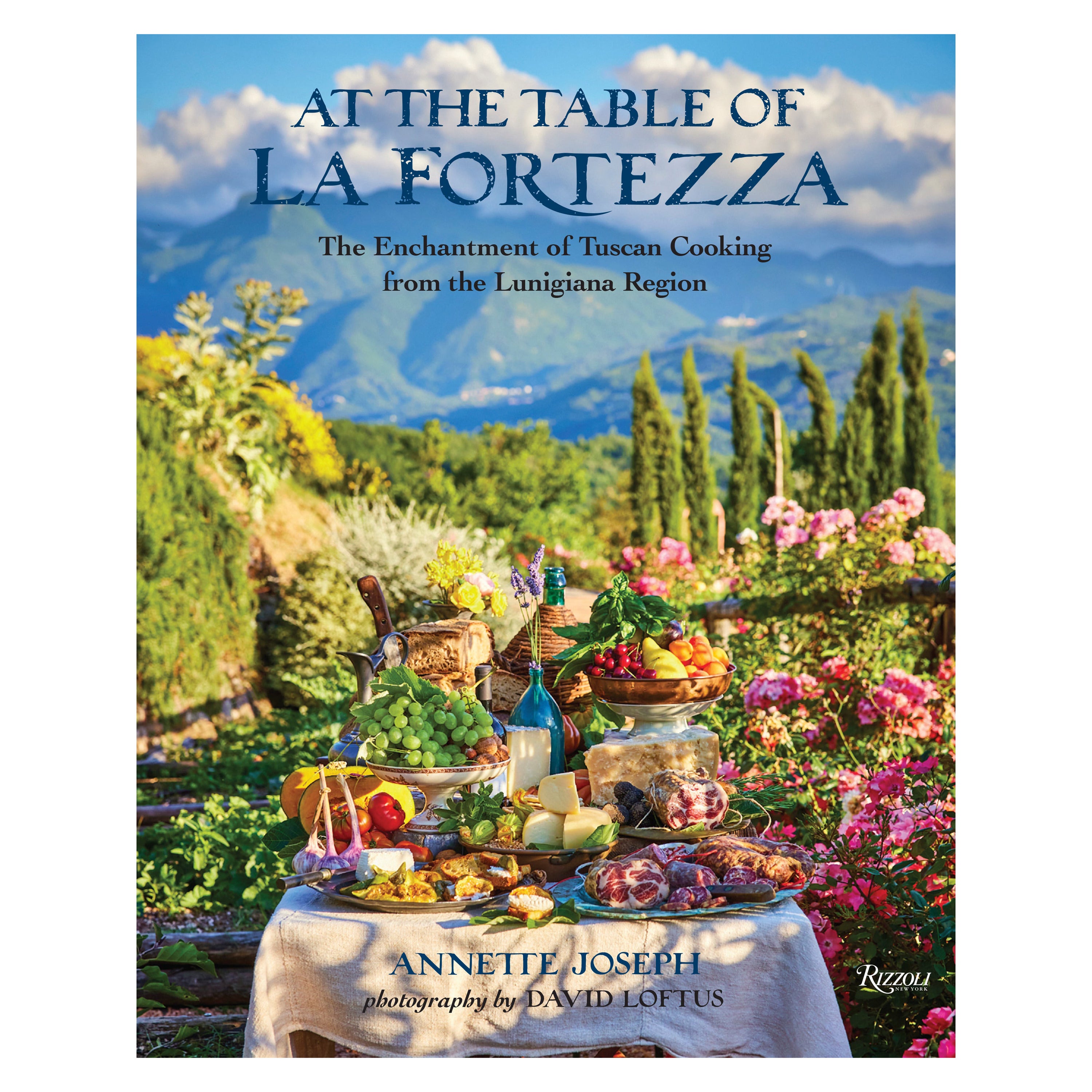 At the Table of La Fortezza, The Enchantment of Tuscan Cooking