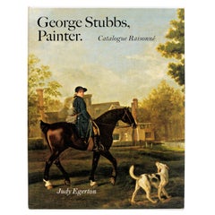 George Stubbs, Painter, Catalogue Raisonné par Judy Egerton, 1ère édition avec étui