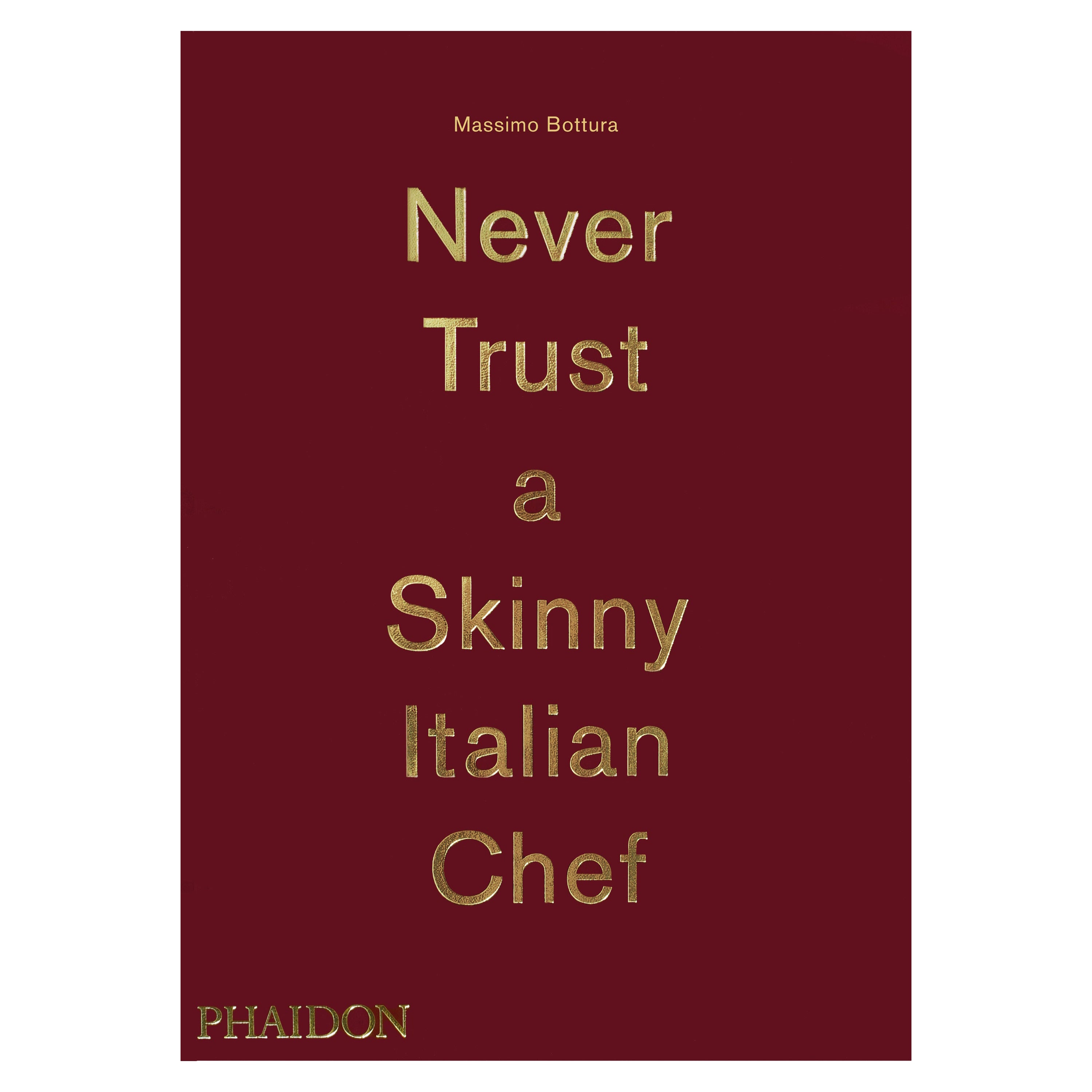 Massimo Bottura Never Trust a Skinny Italian Chef For Sale