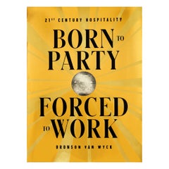 Born to Party, Forced to Work, 21st Century Hospitality by Bronson van Wyck