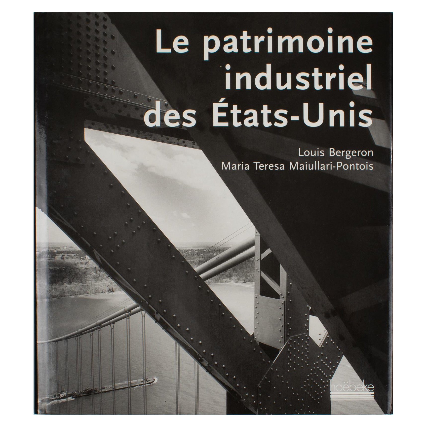 Le patrimoine industriel des États-Unis, livre français de Louis Bergeron 2000