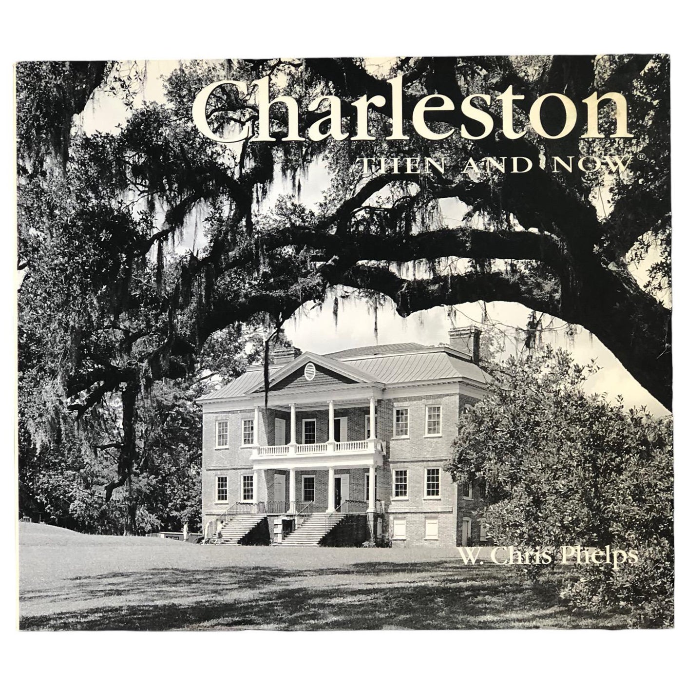 Charleston, Then and Now by W. Chris Phelps For Sale