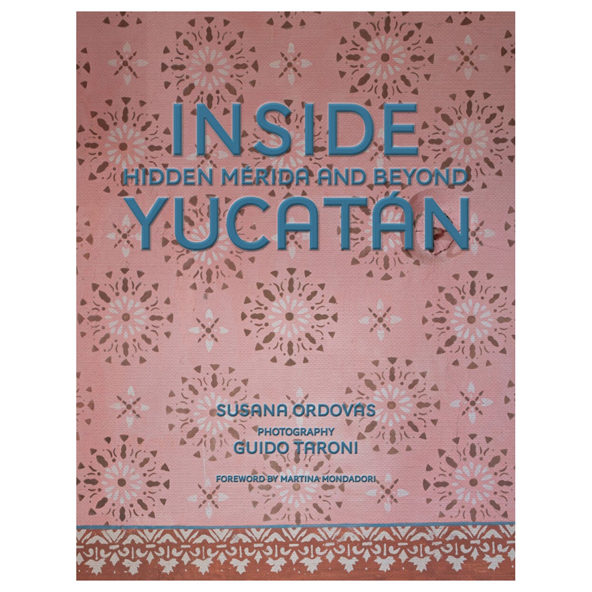 Inside Yucatán Hidden Mérida and Beyond Book by Susana Ordovás For Sale