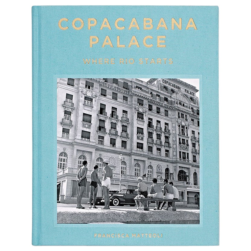 Copacabana Palace Where Rio Starts Book by Francisca Mattéoli For Sale